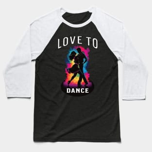 Love to dance Baseball T-Shirt